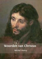 Michel Henry Woorden van Christus -  (ISBN: 9789080614680)