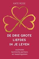 Kate Rose De drie grote liefdes in je leven -  (ISBN: 9789020217063)