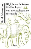 Henk Manschot Blijf de aarde trouw -  (ISBN: 9789024433926)