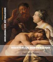 Paul John Peters Meesterlijk mis-verstand -  (ISBN: 9789493175143)