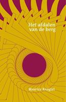 Maurice Knegtel Het afdalen van de berg -  (ISBN: 9789076681504)