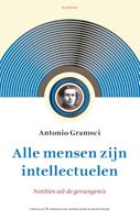 Antonio Gramsci Alle mensen zijn intellectuelen -  (ISBN: 9789460044250)