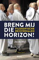 Jos de Mul Breng mij die horizon! -  (ISBN: 9789024426454)