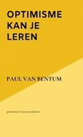 Paul van Bentum Optimisme Kan Je Leren -  (ISBN: 9789464058185)