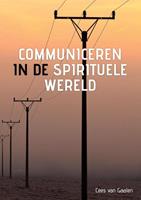 Cees van Gaalen Communiceren in de spirituele wereld -  (ISBN: 9789082820539)