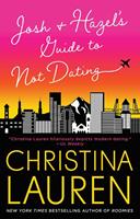 Christina Lauren Josh and Hazel's Guide to Not Dating: 