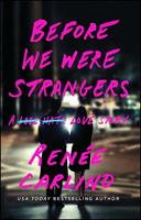Renée Carlino Before We Were Strangers:A Love Story 