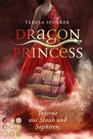 Teresa Sporrer Dragon Princess 2: Inferno aus Staub und Saphiren:Drachen-Liebesroman für Fans von starken Heldinnen und Märchen 