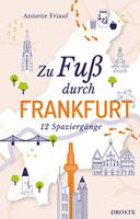 Annette Friauf Zu Fuß durch Frankfurt