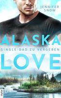 Jennifer Snow Alaska Love - Single-Dad zu vergeben: 