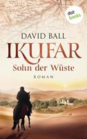 David Ball Ikufar - Sohn der Wüste:Roman 