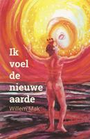 Willem Mak Ik voel de nieuwe aarde -  (ISBN: 9789493175525)