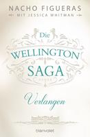 Nacho Figueras/ Jessica Whitman Die Wellington-Saga - Verlangen:Roman 