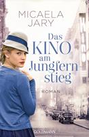 Micaela Jary Das Kino am Jungfernstieg:Roman - Die Kino-Saga 1 