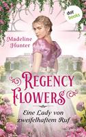 Madeline Hunter Regency Flowers - Eine Lady von zweifelhaftem Ruf: Rarest Bloom 3:Roman 