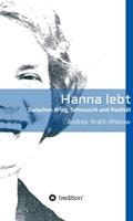 Andrea Krahl-Rhinow Hanna lebt - Zwischen Krieg Sehnsucht und Realität