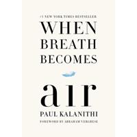 Paul Kalanithi,  Abraham Verghese When Breath Becomes Air
