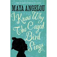Maya Angelou I Know Why the Caged Bird Sings