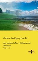 Johann Wolfgang von Goethe Aus meinem Leben - Dichtung und Wahrheit