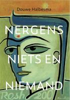 Douwe Halbesma Nergens, niets en niemand -  (ISBN: 9789493175419)