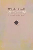 Maggie Nelson Over vrijheid -  (ISBN: 9789045044255)