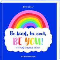 Be kind be cool be you!