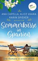 Ana Capella/ Alice Vaara/ Karin Spieker Sommerregenküsse von Ana Capella Küsse mit Meerblick von Alice Vaara und Mandelblütenträume von Karin Spieker: 