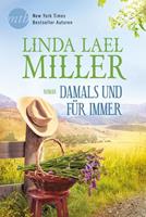 Linda Lael Miller Damals und für immer