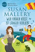 Susan Mallery Wer früher küsst, ist länger verliebt