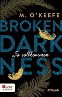 M. O'Keefe Broken Darkness: So vollkommen