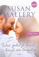 Susan Mallery Wer zuletzt küsst, küsst am längsten
