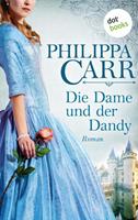 Philippa Carr Die Dame und der Dandy: Die Töchter Englands - Band 8