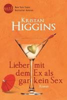 Kristan Higgins Lieber mit dem Ex als gar kein Sex