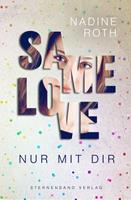 Nadine Roth SAMe Love (Band 1): Nur mit dir