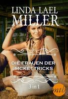 Linda Lael Miller, Linda Lael Miller Die Frauen der McKettricks  (3-teilige Serie)