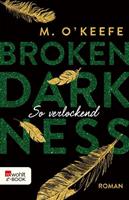 M. O'Keefe Broken Darkness: So verlockend