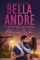 Bella Andre, Lucy Kevin Alles aus Liebe  (Liebesgeschichten von Walker Island 4)