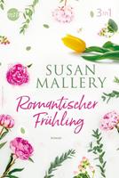 Susan Mallery Romantischer Frühling mit  (3in1)