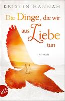 Kristin Hannah Die Dinge, die wir aus Liebe tun