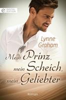 Lynne Graham Mein Prinz, mein Scheich, mein Geliebter