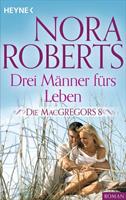 Nora Roberts Die MacGregors 8. Drei Männer fürs Leben