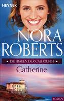 Nora Roberts Die Frauen der Calhouns 1. Catherine