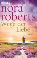 Nora Roberts Wege der Liebe