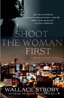 Wallace Stroby Shoot the Woman First