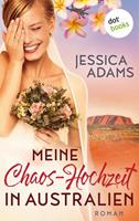 Jessica Adams Meine Chaos-Hochzeit in Australien