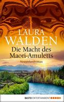 Laura Walden Die Macht des Maori-Amuletts