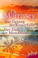 Di Morrissey Der Gesang des Wasserfalls + Der Duft der Mondblume