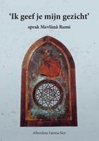 Alberdina Fatima Slor Ik geef jou mijn gezicht, sprak Mevlana Rumi -  (ISBN: 9789464068412)