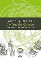 Jakob Augstein Die Tage des Gärtners