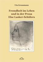 Uta Grossmann Fremdheit im Leben und in der Prosa Else Lasker-Schülers